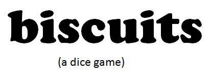 biscuits | Dice Game