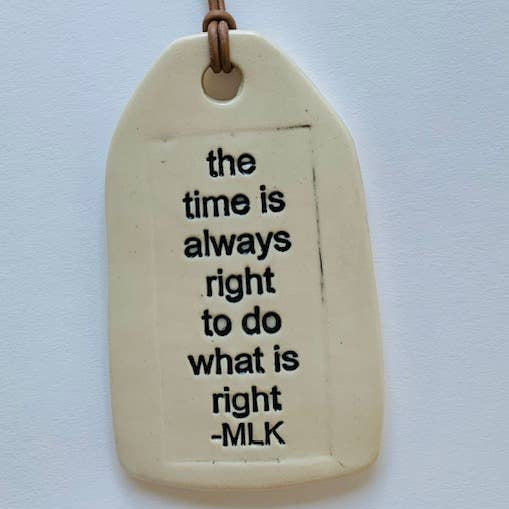 the time is always right... | Ceramic Quote Tag