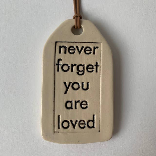 never forget... | Ceramic Quote Tag