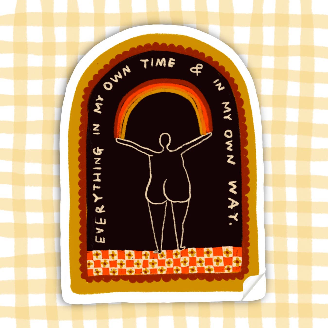 EVERYTHING IN MY OWN TIME AND WAY | Sticker