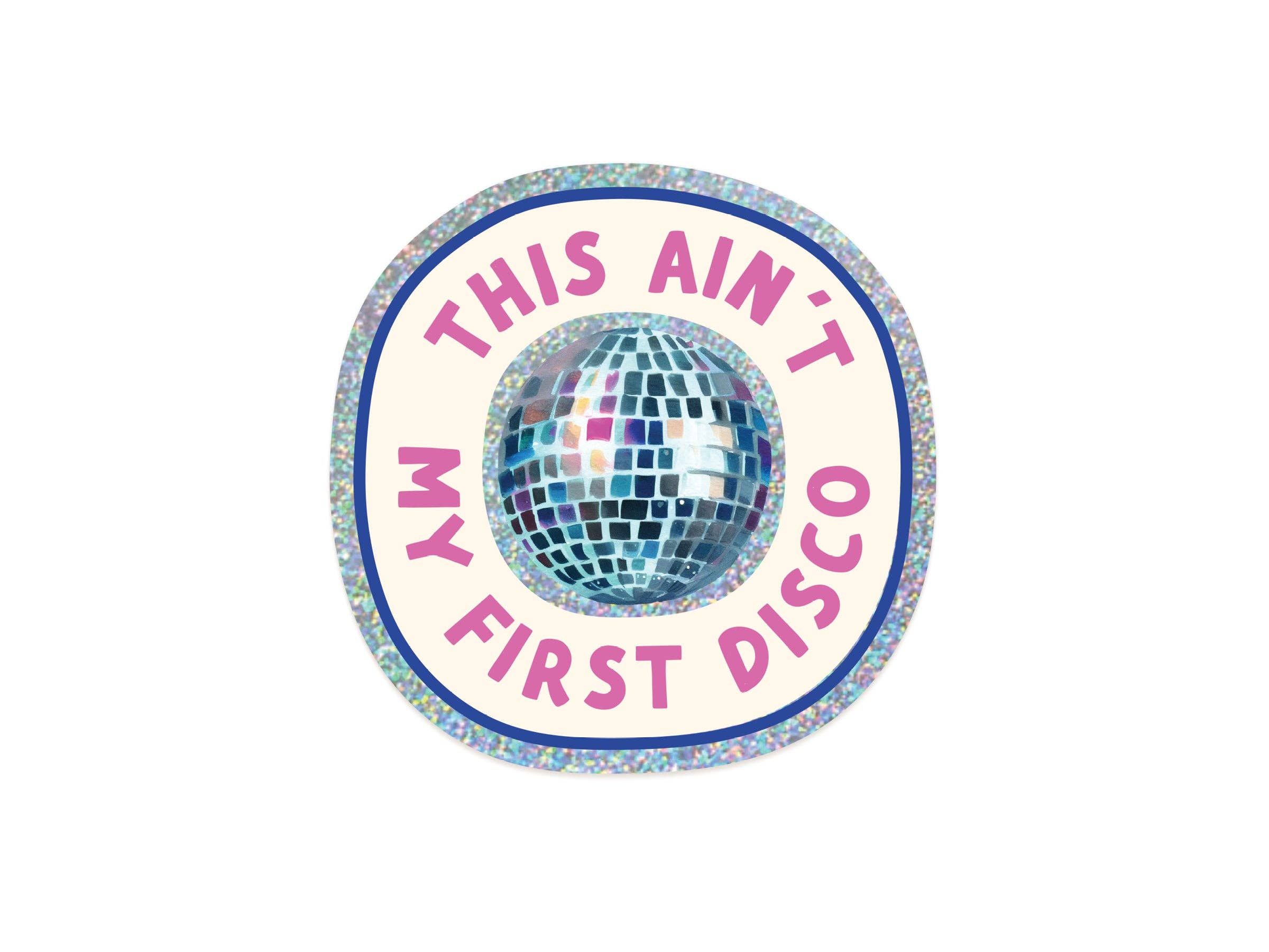 This Ain’t My First Disco Glitter Sticker
